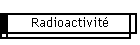 Radioactivit
