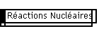 Ractions Nuclaires